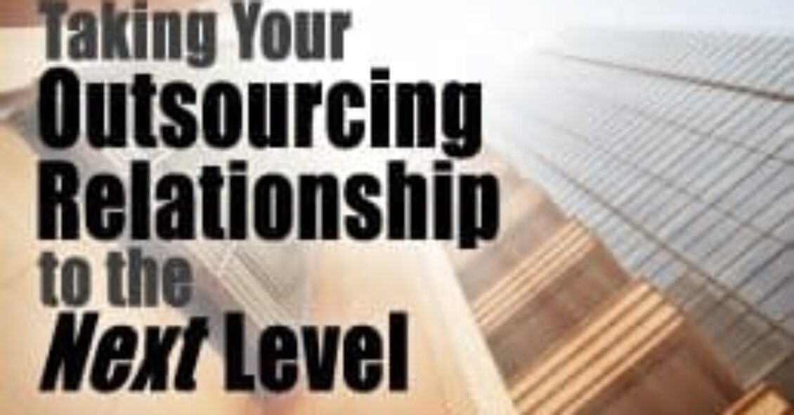 Taking Your Outsourcing Relationship to the Next Level