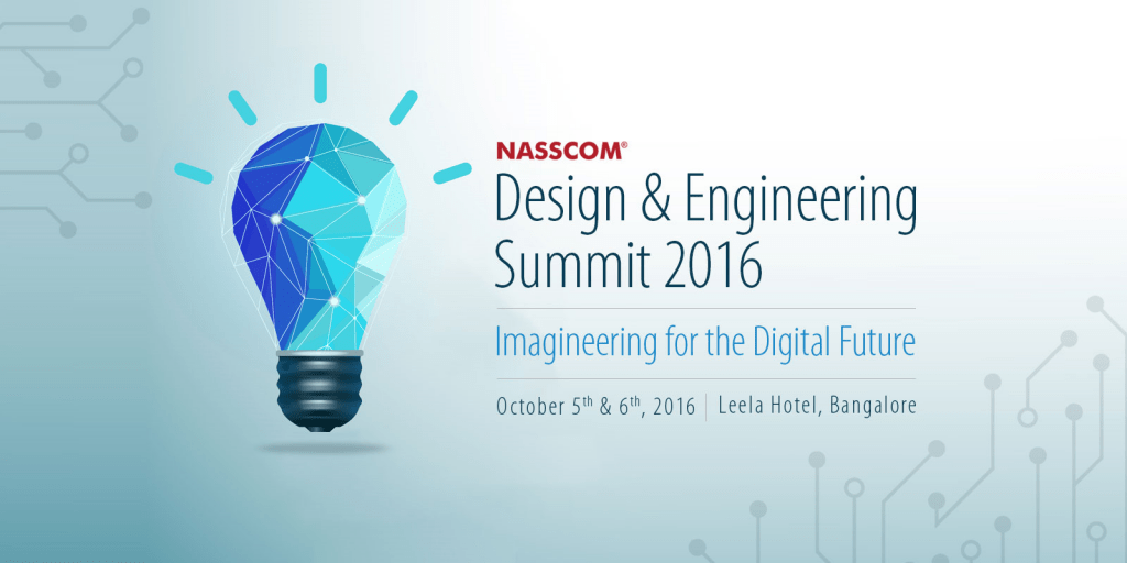 Dominating themes at the #NASSCOM Design and Engineering Summit 2016 | Sherpas in Blue Shirts 1 NASSCOM Design and Engineering Summit 2016